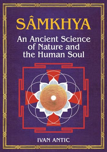 Samkhya: An Ancient Science of Nature and the Human Soul (Existence - Consciousness - Bliss, Band 7) von Independently published